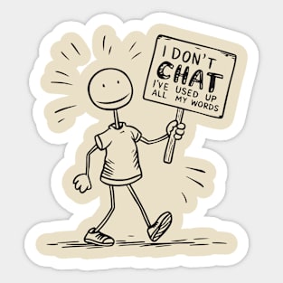 I Don't Chat I've Used Up All My Words Sticker